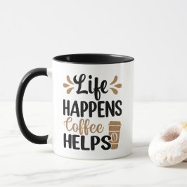 Das Leben passiert, Kaffee hilft Tasse