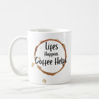 „Das Leben passiert, Kaffee hilft“ Tasse – Lustige