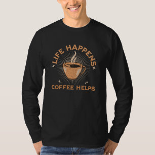 Das Leben passiert, Kaffee hilft Vintage Kaffeinsü T-Shirt