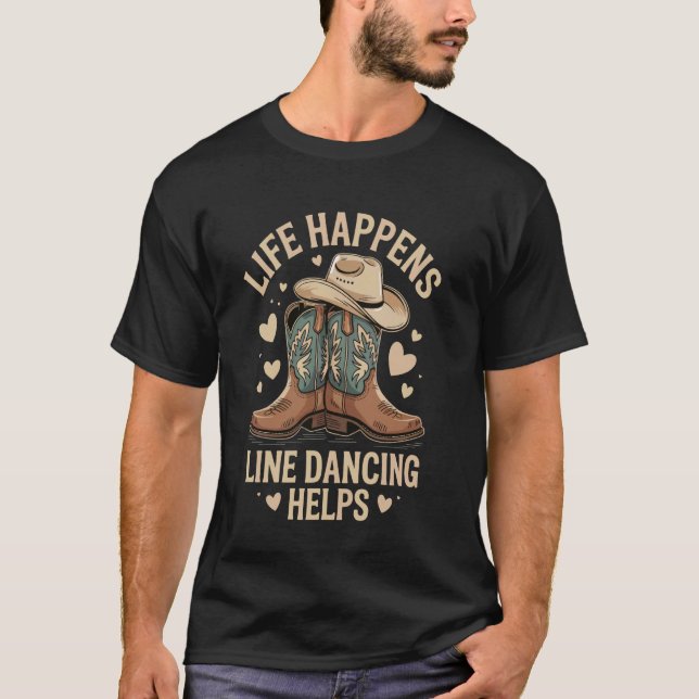 Das Leben passiert Line Dance hilft T-Shirt (Vorderseite)