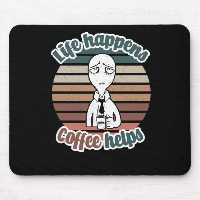Das Leben passiert mit Kaffee hilft|Das beste Kaff Mousepad (Vorne)