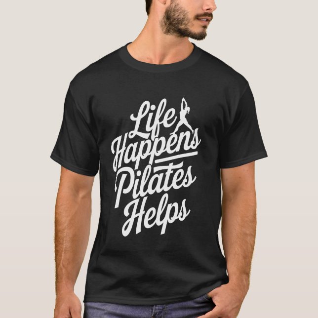 Das Leben passiert Pilates hilft T-Shirt (Vorderseite)