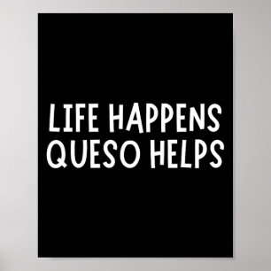Das Leben passiert, Queso hilft T-Shirt Lustiger Q Poster
