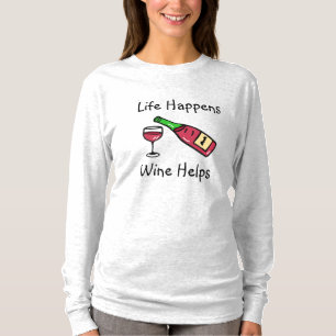 Das Leben passiert, Wein hilft Alkohol Humor T-Shirt