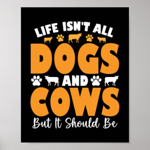 Das Leben sind nicht alle Hunde und Kühe, aber es Poster