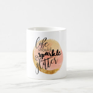 Das Leben sollte sparkieren und Glitzer Tasse