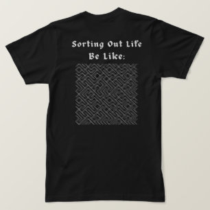 Das Leben sortieren ist wie ein gotischer Labyrint T-Shirt