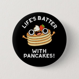 Das Leben spielt mit Pancakes Funny Food Pun Dark Button