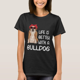Das Leben von Bulldogen ist besser mit einem Bulld T-Shirt