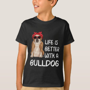 Das Leben von Bulldogen ist besser mit einem Bulld T-Shirt