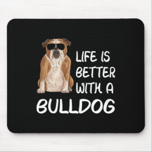 Das Leben von Bullhunden ist besser mit einem Bull Mousepad