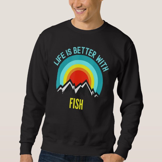 Das Leben von Fischen ist besser mit Fischen Sweatshirt (Vorderseite)