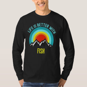Das Leben von Fischen ist besser mit Fischen T-Shirt