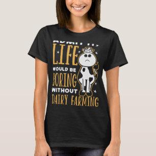 Das Leben von Milchprodukten ohne Milchfett wäre l T-Shirt