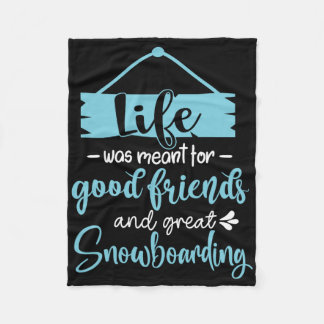 Das Leben war für gute Freunde und große Snowboard Fleecedecke