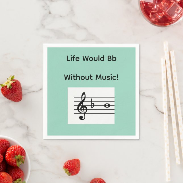 "Das Leben wäre Bb ohne Musik!" Serviette (Beispiel)