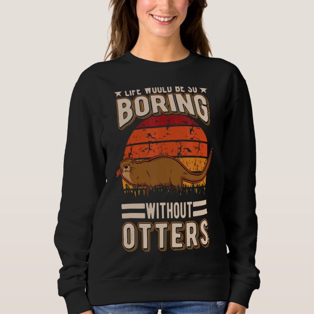 Das Leben wäre so langweilig ohne andere 1 Sweatshirt (Vorderseite)