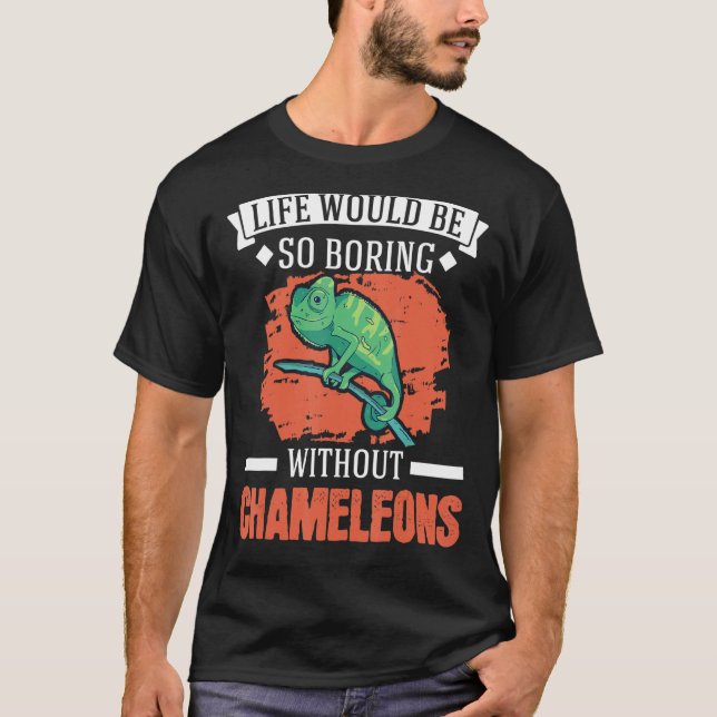 Das Leben wäre so langweilig ohne Chamäleys 1 T-Shirt (Vorderseite)