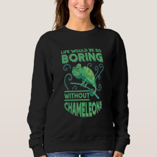 Das Leben wäre so langweilig ohne Chamäleys Sweatshirt