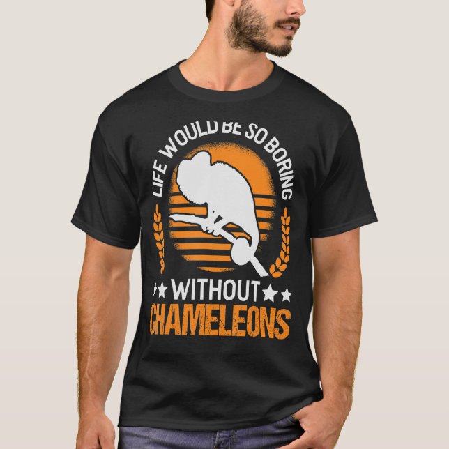 Das Leben wäre so langweilig ohne Chamäleys T-Shirt (Vorderseite)