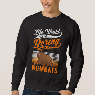 Das Leben wäre so langweilig ohne Frauen Sweatshirt
