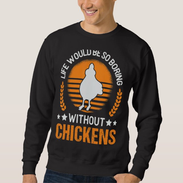 Das Leben wäre so langweilig ohne Hühner 1 Sweatshirt (Vorderseite)