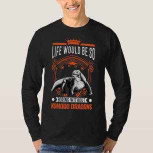 Das Leben wäre so langweilig ohne Komodo-Drachen 2 T-Shirt