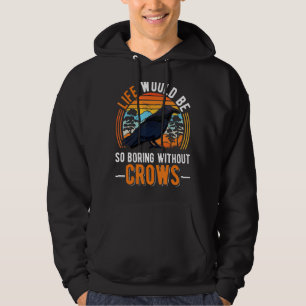 Das Leben wäre so langweilig ohne Krähen Raw 1 Hoodie
