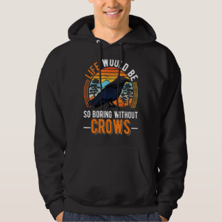 Das Leben wäre so langweilig ohne Krähen Raw 1 Hoodie