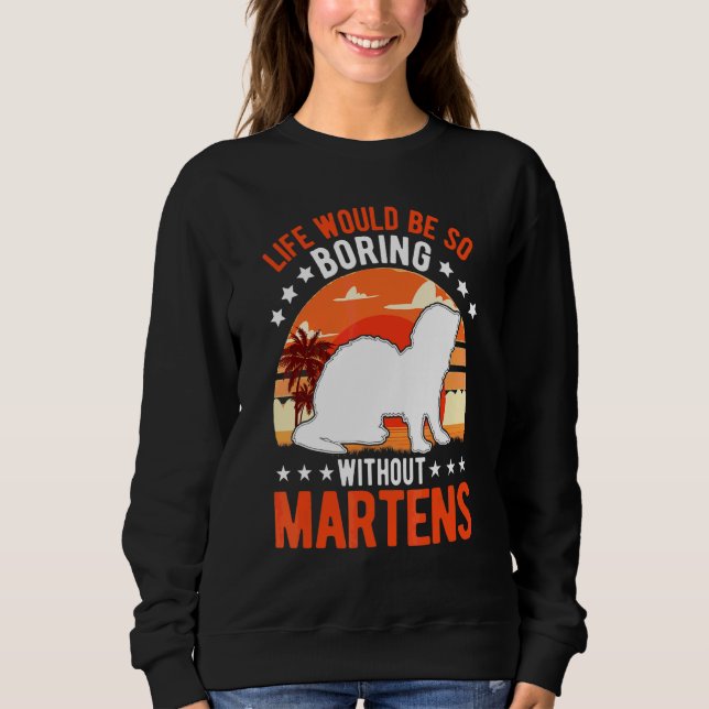 Das Leben wäre so langweilig ohne Marder 1 Sweatshirt (Vorderseite)