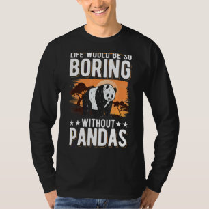 Das Leben wäre so langweilig ohne Pandas 3 T-Shirt