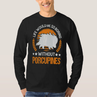 Das Leben wäre so langweilig ohne Schweine. T-Shirt