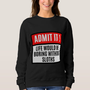 Das Leben würde langweilen ohne Faulheit Sweatshirt