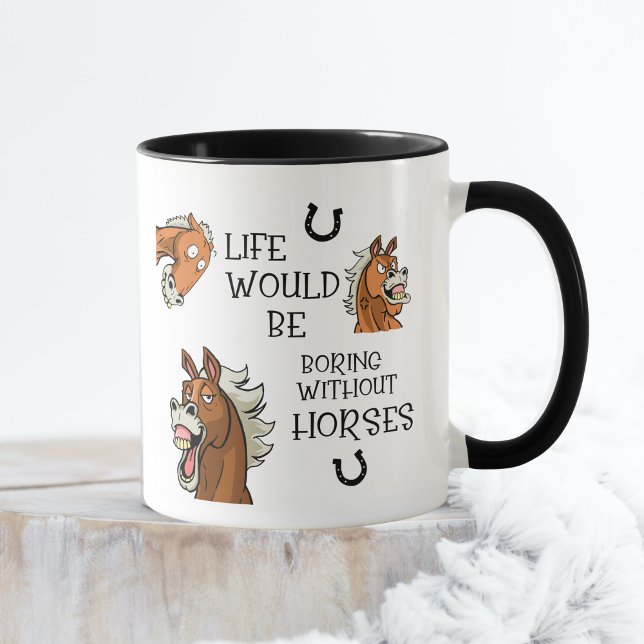 Das Leben würde ohne Pferde Tasse langweilen (Life Would Be Boring Without Horses Funny Horse Lover Mug)