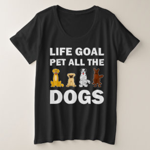 Das Lebensziel für alle Hunde  Große Größe T-Shirt