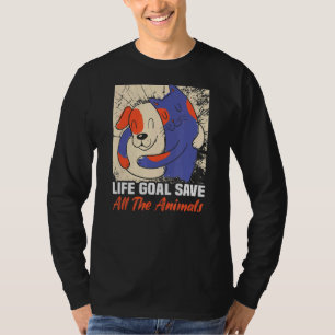 Das Lebensziel Rette allen Tieren, die das Recht d T-Shirt