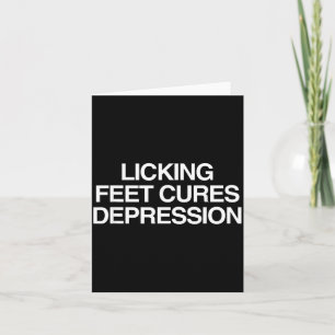 Das Lecken von Füßen heilt Depression Lustiges Mem Karte