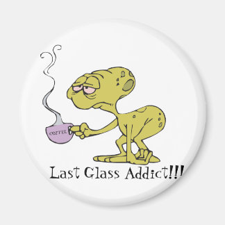 Das letzte Glass Addict Magnet