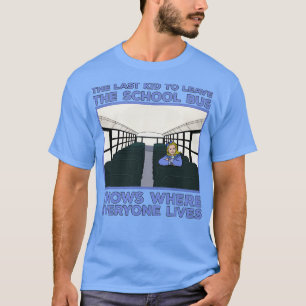 Das letzte Kind, das den Schulbus Verlassen hat, w T-Shirt