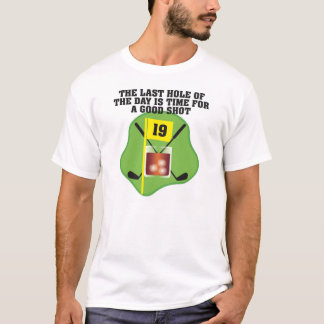 DAS LETZTE LOCH DES TAGES (Golf Abschlag) T-Shirt