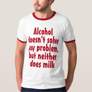Das lustige Humor Drink Sprichwort: Alkohol löst n T-Shirt