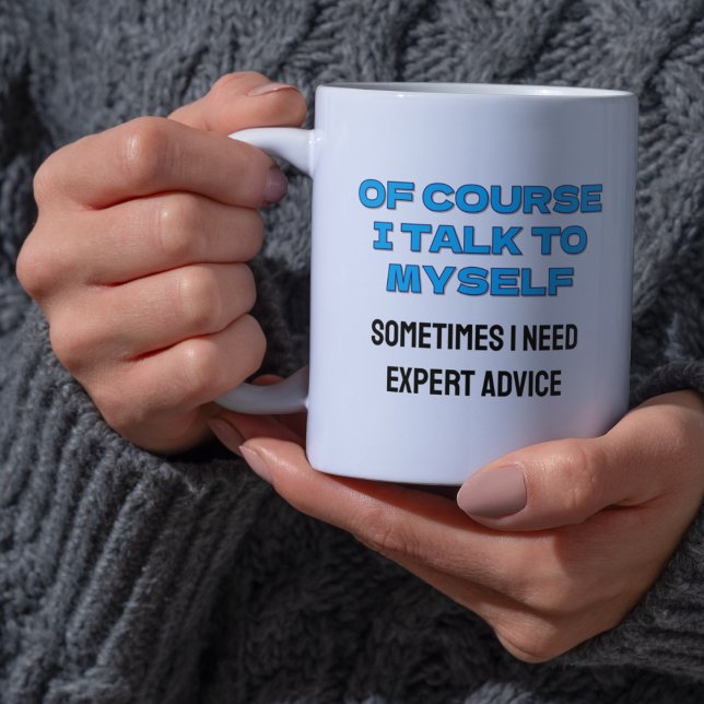 Das lustige "Natürlich spreche ich mit mir selbst" Kaffeetasse (Funny “Of Course I Talk to Myself” Custom Coffee Mug)