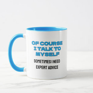 Das lustige "Natürlich spreche ich mit mir selbst" Tasse