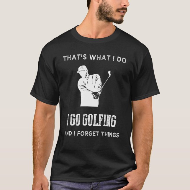 Das mache ich beim Golfspielen und vergesse die Di T-Shirt (Vorderseite)