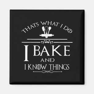 Das mache ich, ich backe und ich weiß Bescheid Magnet
