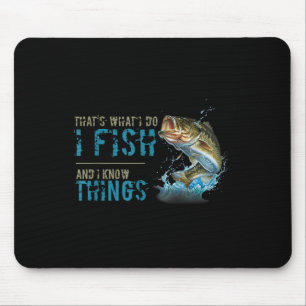 Das mache ich, ich fische und ich kenne mich aus mousepad