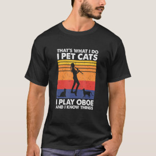 Das mache ich Ich streichle Katzen Ich spiele Oboe T-Shirt