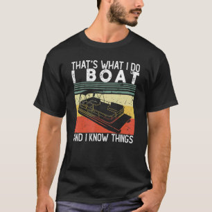 Das mache ich mit dem Boot und ich weiß, was Männe T-Shirt