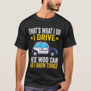 Das mache ich mit Wee-Woo Car Funny Police T-Shirt
