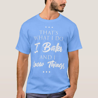 Das mache ich, wenn ich Brot backe und ich weiß, w T-Shirt